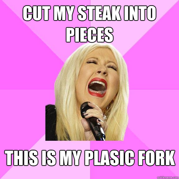 cut my steak into pieces this is my plasic fork  Wrong Lyrics Christina