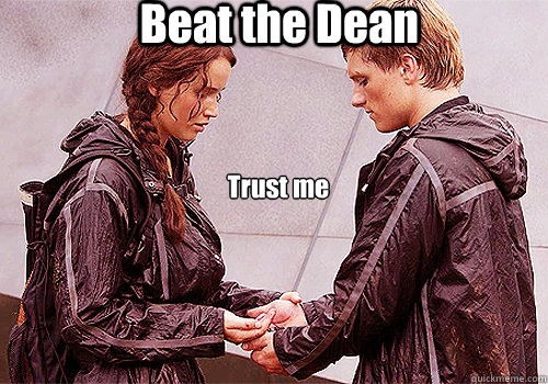 Beat the Dean Trust me  