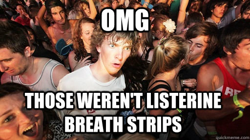 Omg Those weren't Listerine Breath Strips  Sudden Clarity Clarence