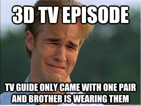 3D TV Episode TV guide only came with one pair and brother is wearing them  1990s Problems