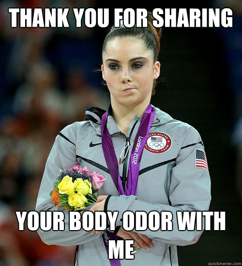 Thank you for sharing your body odor with me  McKayla Not Impressed