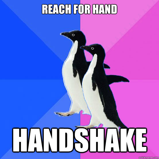 Reach for hand handshake  Socially Awkward Couple