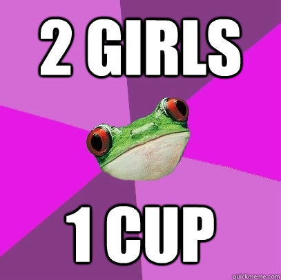 2 Girls 1 Cup  Foul Bachelorette Frog