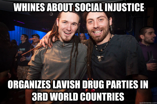 WHINES ABOUT SOCIAL INJUSTICE ORGANIZES LAVISH DRUG PARTIES IN 3RD WORLD COUNTRIES  