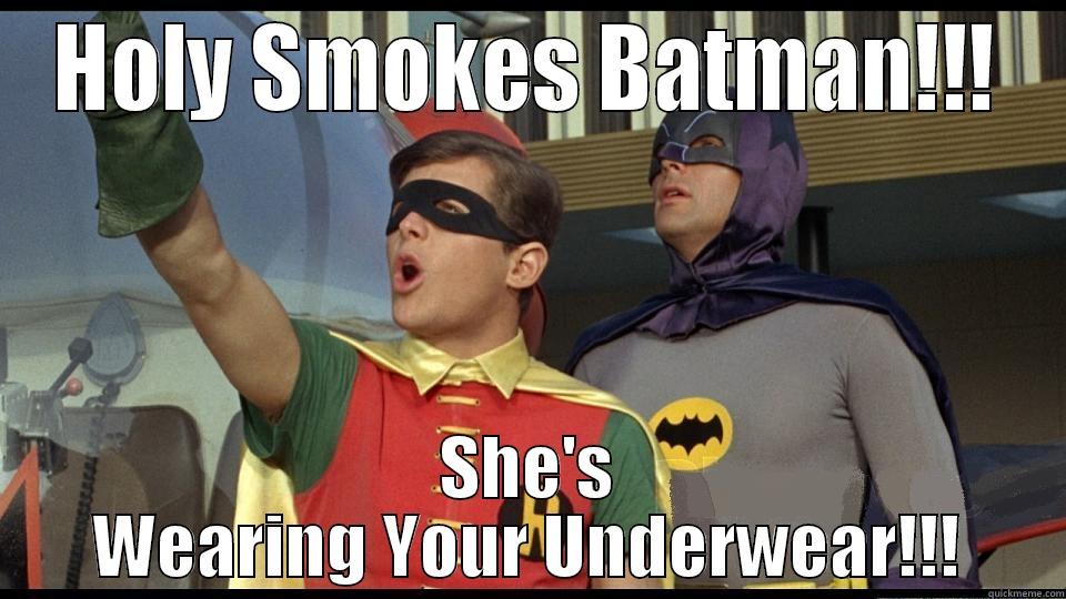 Holy smokes batman!! - HOLY SMOKES BATMAN!!! SHE'S WEARING YOUR UNDERWEAR!!! Misc