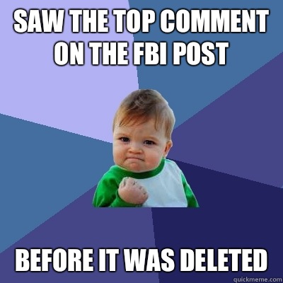 Saw the top comment on the FBI post Before it was deleted  Success Kid