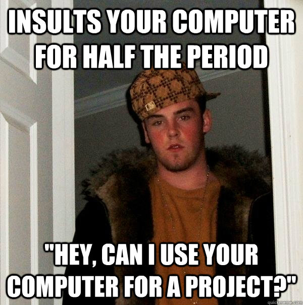 insults your computer for half the period 