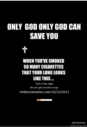 Only  god only god can save you When you've smoked so many cigarettes that your lung looks like this ... - Only  god only god can save you When you've smoked so many cigarettes that your lung looks like this ...  Quit smoking!!