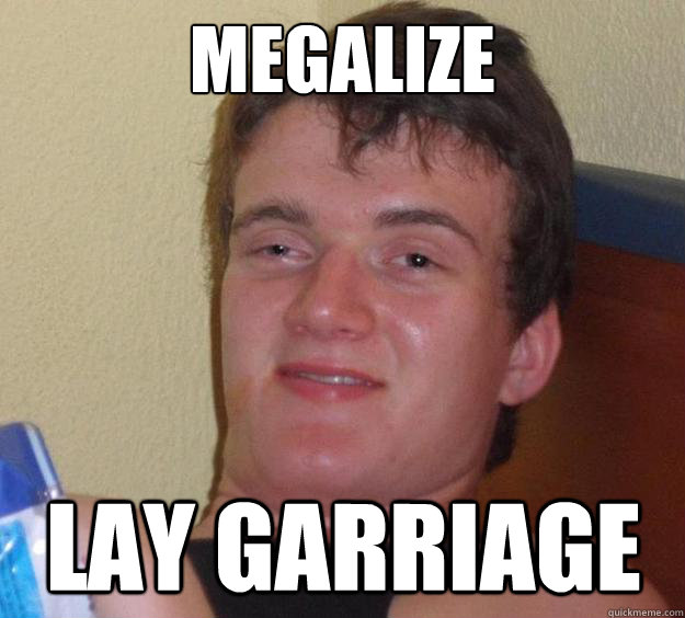 megalize lay garriage  10 Guy