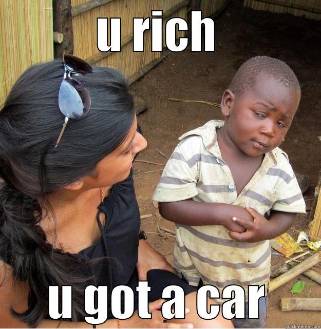 U RICH U GOT A CAR Skeptical Third World Kid