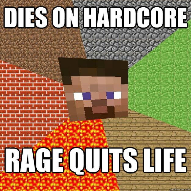 Dies on hardcore Rage quits life  Minecraft