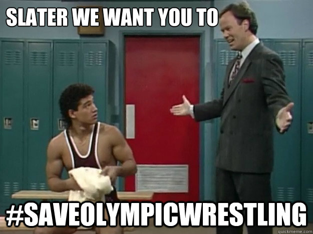 Slater We want you to #SaveOlympicWrestling - Slater We want you to #SaveOlympicWrestling  SavedByOlympicWrestling