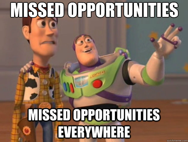 Missed Opportunities Missed Opportunities everywhere  Toy Story