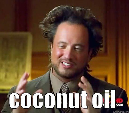  COCONUT OIL Ancient Aliens