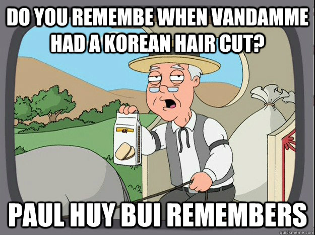 DO YOU REMEMBE WHEN VANDAMME HAD A KOREAN HAIR CUT? PAUL HUY BUI REMEMBERS  Pepperidge Farm Remembers