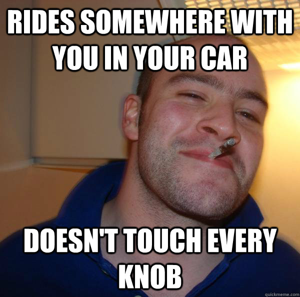 rides somewhere with you in your car doesn't touch every knob - rides somewhere with you in your car doesn't touch every knob  Misc