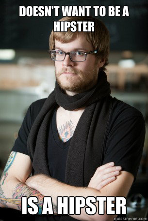 Doesn't want to be a hipster Is a hipster  Hipster Barista