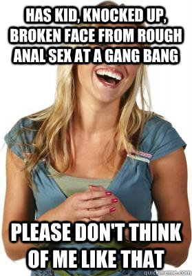 Has kid, knocked up, broken face from rough anal sex at a gang bang Please don't think of me like that - Has kid, knocked up, broken face from rough anal sex at a gang bang Please don't think of me like that  Friend Zone Fiona