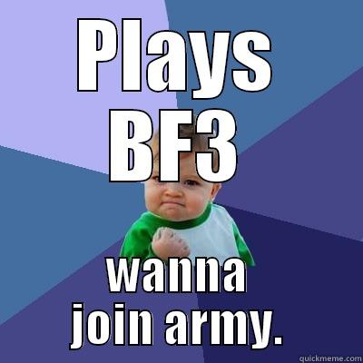 bf3 kid - PLAYS BF3 WANNA JOIN ARMY. Success Kid