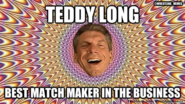 Teddy Long Best match maker in the business @Wrestling_Memes  