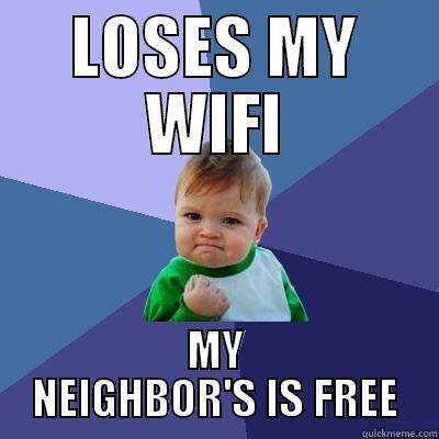 LOSES MY WIFI MY NEIGHBOR'S IS FREE Success Kid