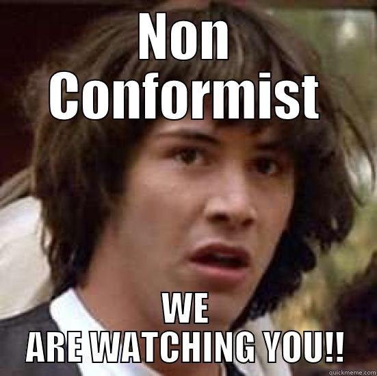 NON CONFORMIST WE ARE WATCHING YOU!! conspiracy keanu