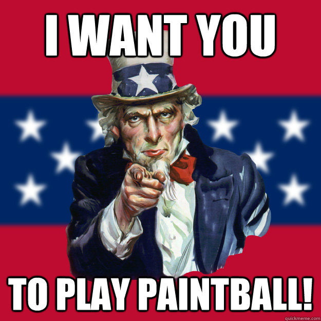 I want you to play paintball!  Uncle Sam