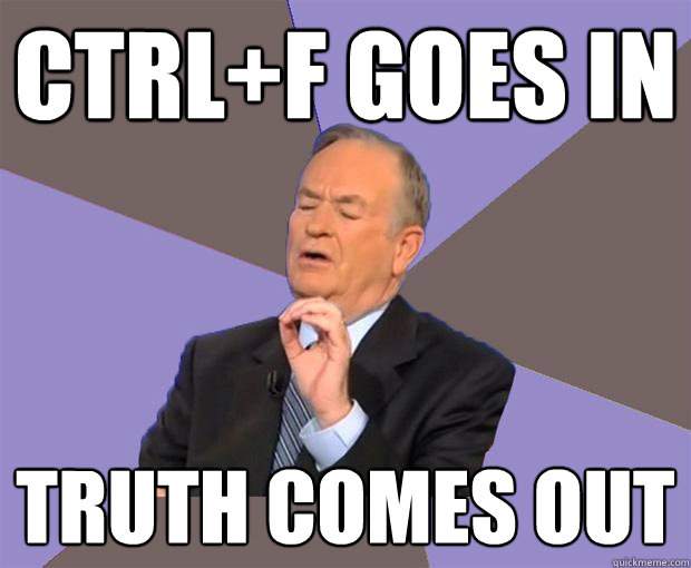 ctrl+f goes in truth comes out  Bill O Reilly