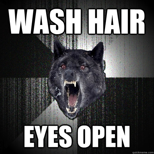 wash hair eyes open  Insanity Wolf