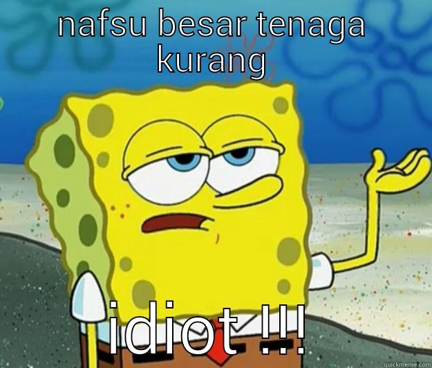 NAFSU BESAR TENAGA KURANG IDIOT !!! Tough Spongebob