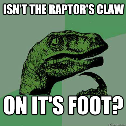 Isn't the raptor's claw on it's foot?  Philosoraptor