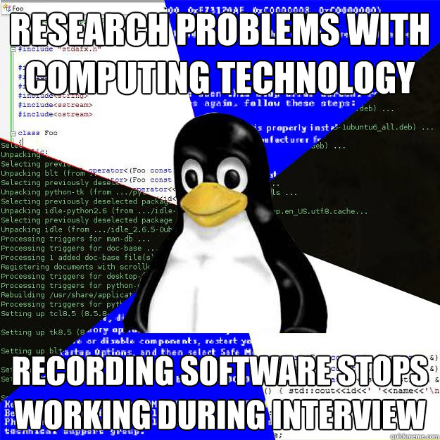 research problems with computing technology recording software stops working during interview   Computer Science Penguin