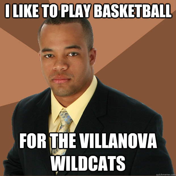 I like to play basketball For the Villanova Wildcats  Successful Black Man