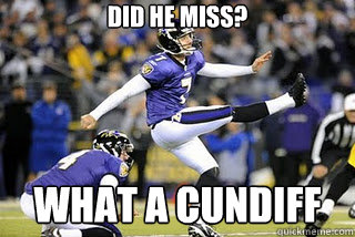 Did he miss? What a cundiff - Did he miss? What a cundiff  Cundiff