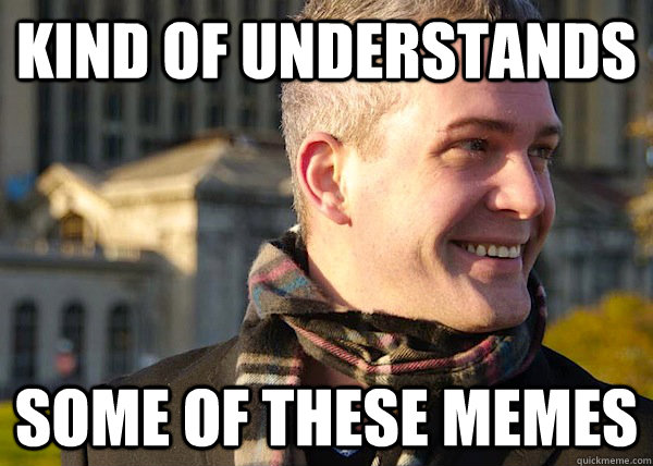 kind of understands some of these memes  White Entrepreneurial Guy