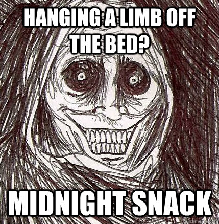 Hanging A Limb Off The Bed? Midnight Snack  Horrifying Houseguest