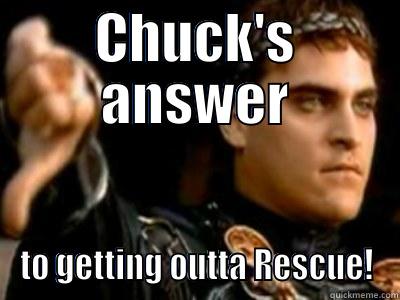 CHUCK'S ANSWER TO GETTING OUTTA RESCUE! Downvoting Roman