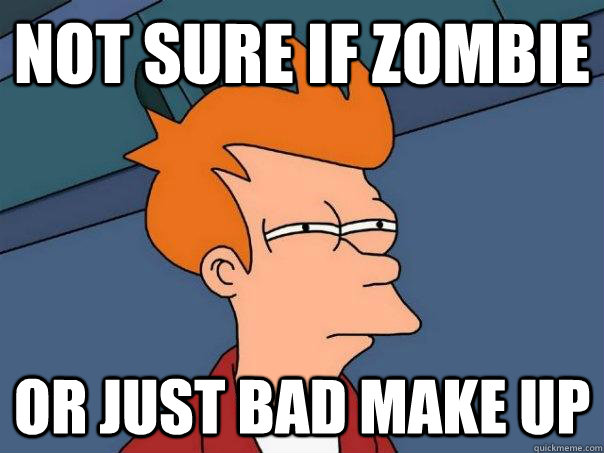 Not sure if zombie Or just bad make up  Futurama Fry