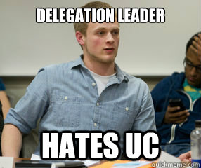 Delegation Leader Hates UC - Delegation Leader Hates UC  Bad Ass Vice Chair