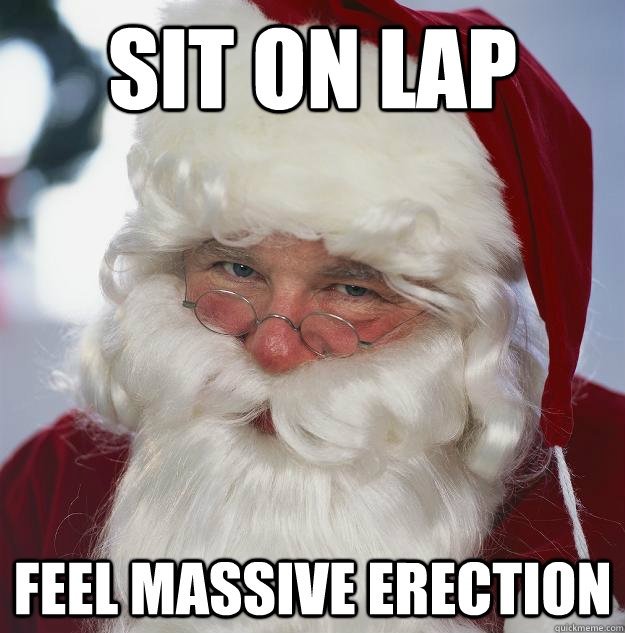 sit on lap feel massive erection  Scumbag Santa