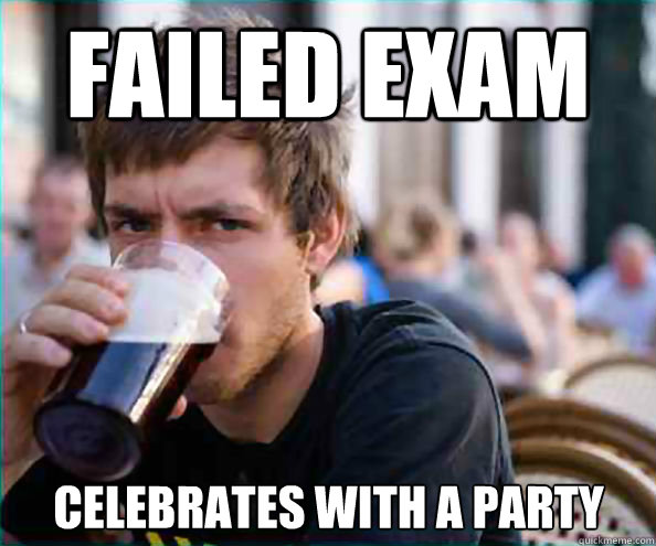 failed exam Celebrates with a party - failed exam Celebrates with a party  Lazy College Senior