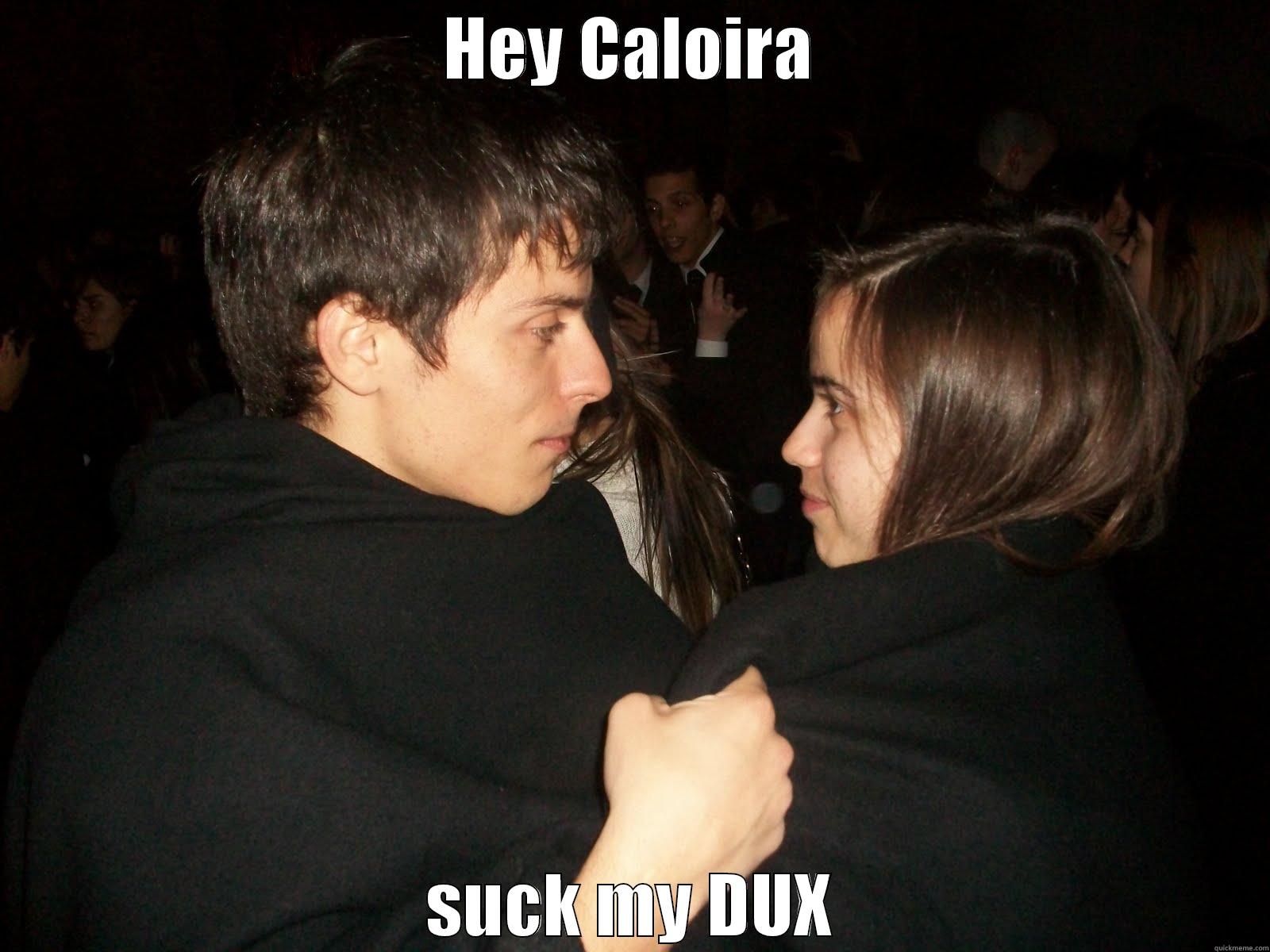 HEY CALOIRA SUCK MY DUX Misc