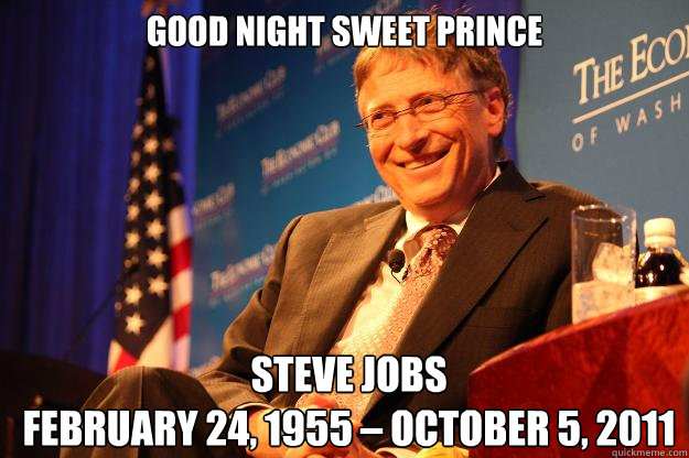 Good Night Sweet Prince Steve Jobs
February 24, 1955 – October 5, 2011  Steve jobs
