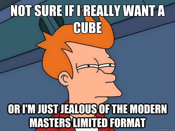 Not sure if I really want a cube Or I'm just jealous of the modern masters limited format  Futurama Fry