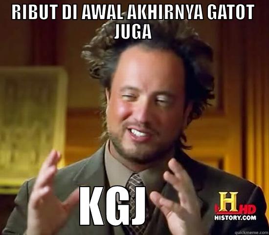 RIBUT DI AWAL AKHIRNYA GATOT JUGA KGJ     Ancient Aliens