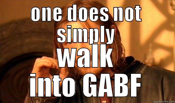 ONE DOES NOT SIMPLY WALK INTO GABF One Does Not Simply