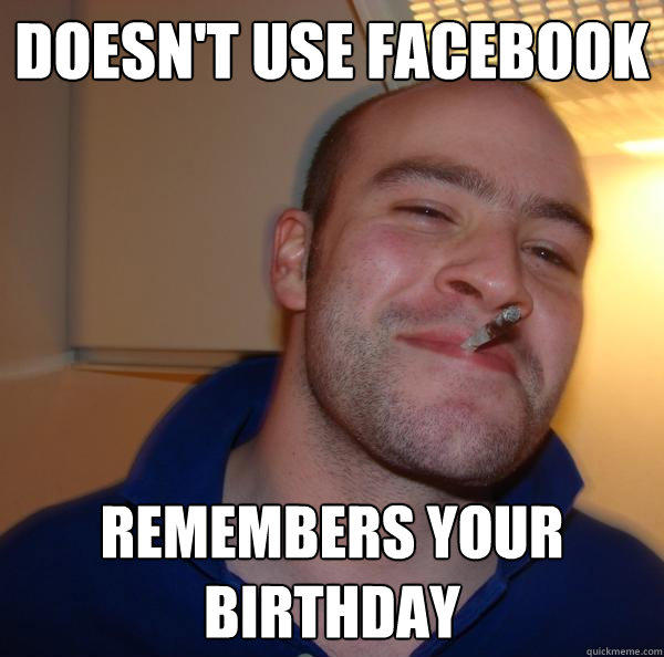 Doesn't use facebook remembers your birthday  