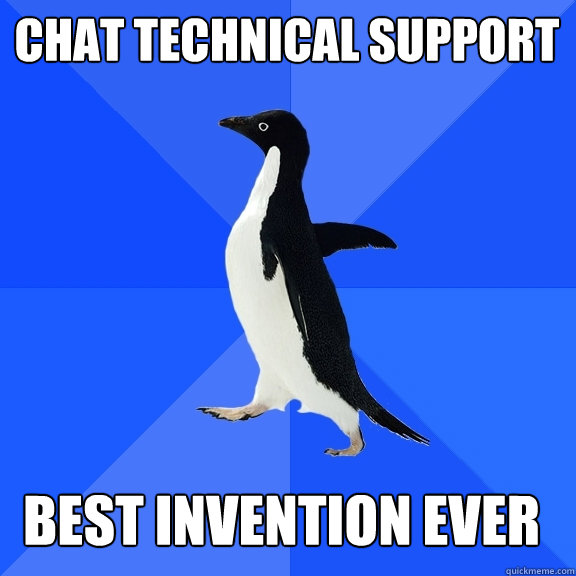 Chat technical support Best invention ever  Socially Awkward Penguin