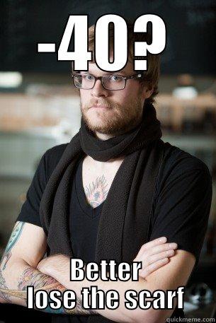 -40? BETTER LOSE THE SCARF Hipster Barista