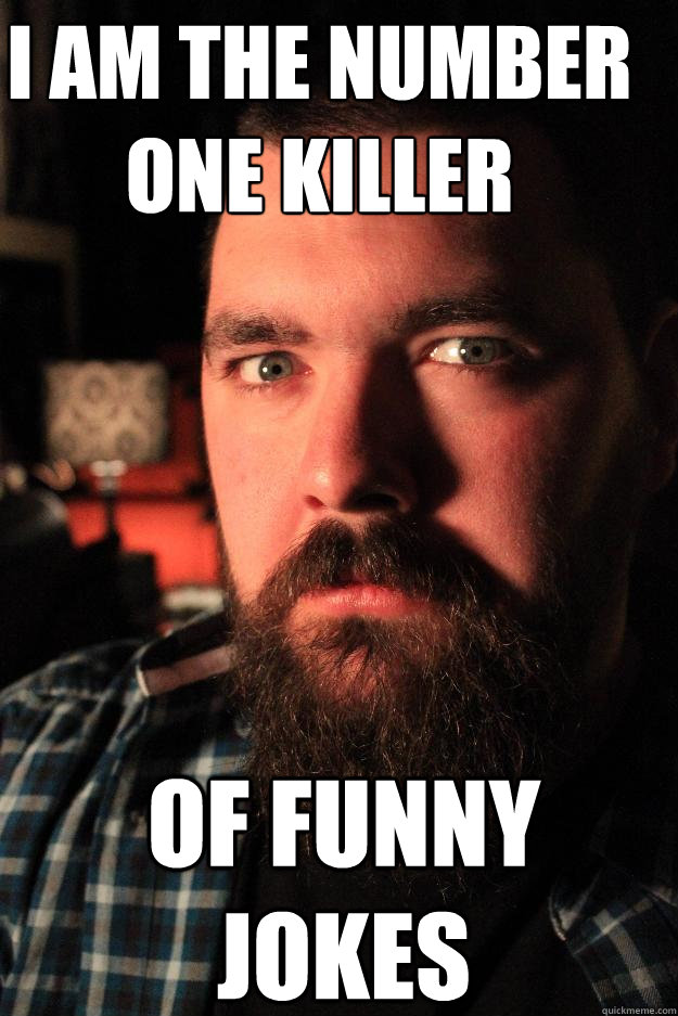 I am the number one killer of funny jokes  Dating Site Murderer